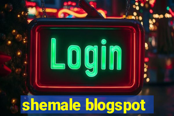 shemale blogspot